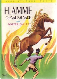 Flamme, cheval sauvage - Walter Farley -  Bibliothèque verte (2ème série) - Livre