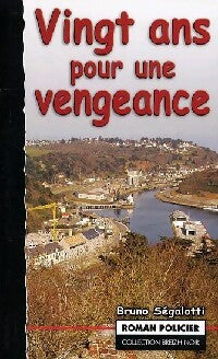 Vingt ans pour une vengeance - Bruno Ségalotti - Livre