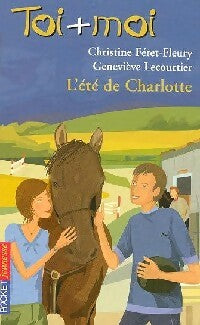 Toi + moi = Coeur Tome XLI : L'été de Charlotte - Christine Féret-Fleury ; Geneviève Lecourtier -  Pocket jeunesse - Livre