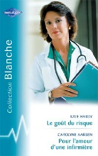 Livrenpoche : Le goût du risque / Pour l'amour d'une infirmière - Kate Hardy, Carolyne Aarsen - Livre