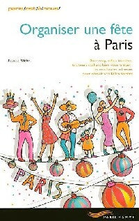 Livrenpoche : Organiser une fête à Paris - Patricia Michon - Livre