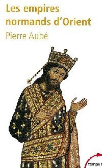 Livrenpoche : Les empires normands d'Orient - Pierre Aubé - Livre