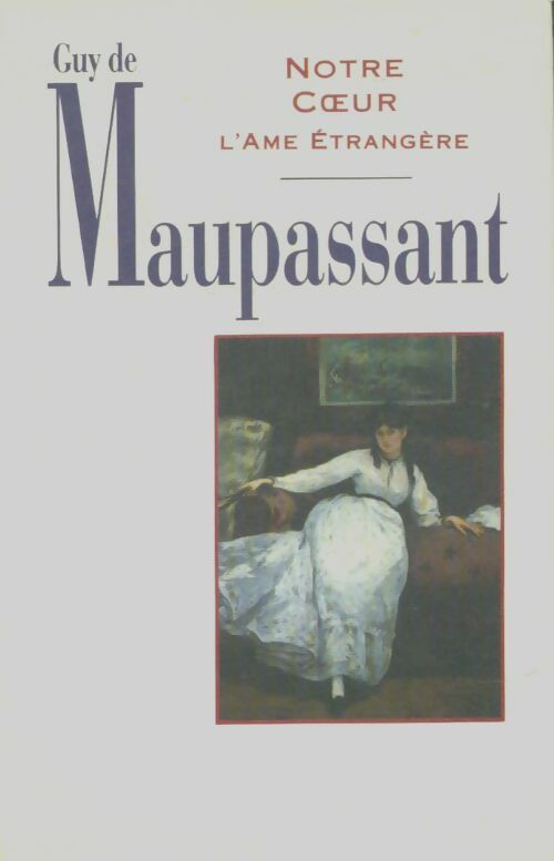 Livrenpoche : Notre coeur / L'âme étrangère - Guy De Maupassant - Livre