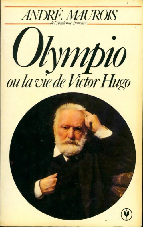 Olympio ou la vie de Victor Hugo - André Maurois -  Université - Livre