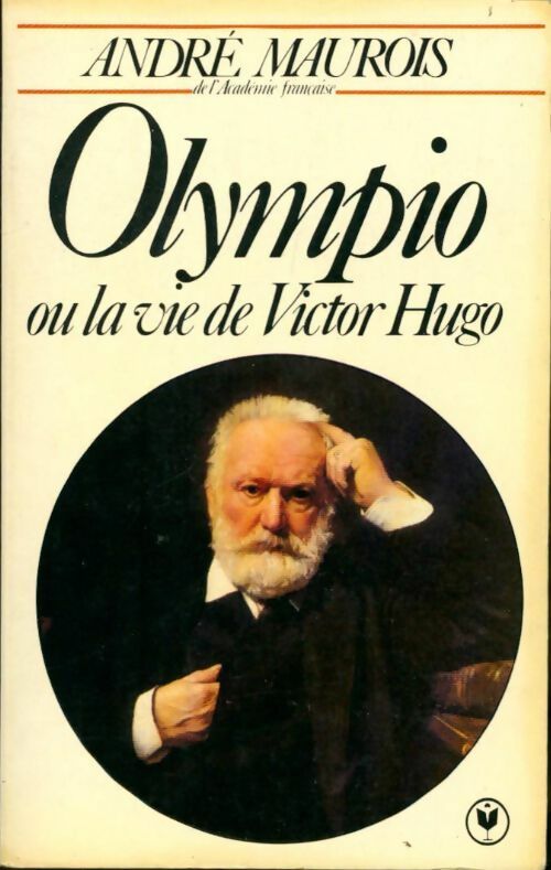 Livrenpoche : Olympio ou la vie de Victor Hugo - André Maurois - Livre
