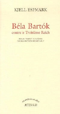 Livrenpoche : Béla Bartok contre le troisième Reich - Kjell Espmark - Livre