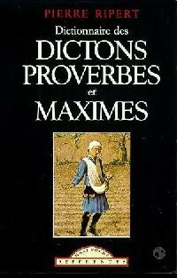 Livrenpoche : Dictionnaire des dictons, proverbes et maximes - Pierre Ripert - Livre