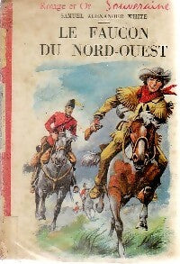 Livrenpoche : Le faucon du nord-ouest - Samuel Alexander White - Livre