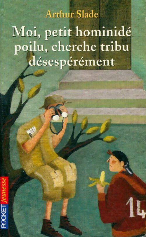 Livrenpoche : Moi, petit hominidé poilu, cherche tribu désespétément - Arthur Slade - Livre