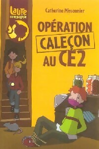 Opération caleçon au CE2 - Catherine Missonnier -  Rageot Poche - Livre