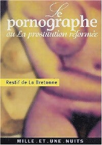 Livrenpoche : Le pornographe ou la prostitution réformée - Nicolas-Edme Rétif De la Bretonne - Livre
