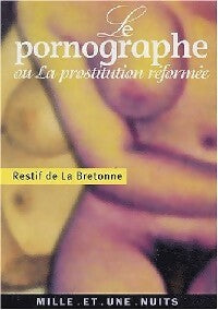 Le pornographe ou la prostitution réformée - Nicolas-Edme Rétif De la Bretonne -  La petite collection - Livre