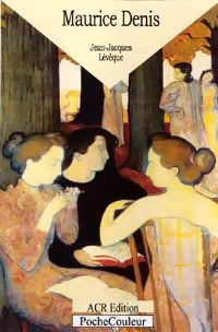 Livrenpoche : Maurice Denis. Une peinture à l'âme - Jean-Jacques Lévêque - Livre