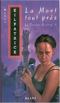 Le pouvoir du sang Tome II : La mort tout près - Nancy Kilpatrick - Livre