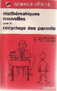 Livrenpoche : Mathématiques nouvelles pour le recyclage des parents - A. Kaufmann, G. Cullmann - Livre