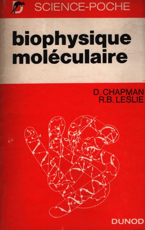 Biophysique moléculaire - D. Chapman, R.B. Leslie - Livre