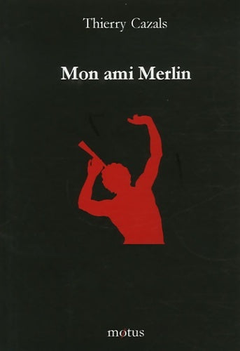 Livrenpoche : Mon ami Merlin - Thierry Cazals - Livre