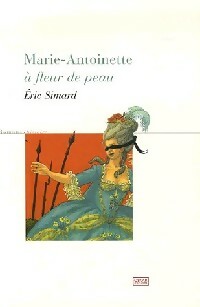 Livrenpoche : Marie-Antoinette à fleur de peau - Eric Simard - Livre