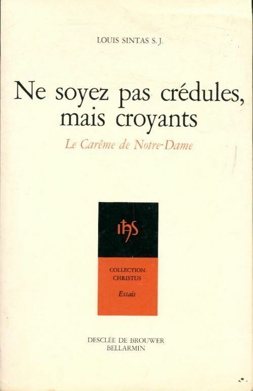 Livrenpoche : Ne soyez pas crédules, mais croyants - Louis Sintas - Livre