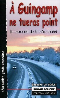 Livrenpoche : A Guingamp ne tueras point - Bernard Le Guevel - Livre