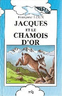 Jacques et le chamois d'or - Françoise Loux -  L'oiseau livres - Livre