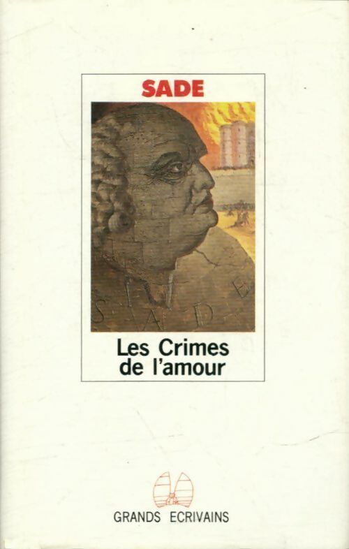 Les crimes de l'amour - D.A.F. Marquis De Sade -  Grands Ecrivains - Livre
