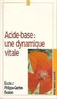 Livrenpoche : Acide-Base, une dynamique vitale - Philippe-Gaston Besson - Livre