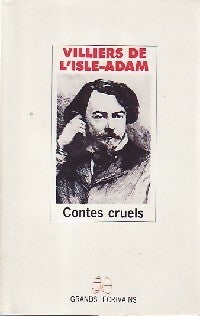 Contes cruels - Auguste Villiers de L'Isle-Adam -  Grands Ecrivains - Livre