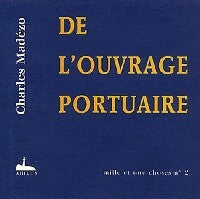Livrenpoche : De l'ouvrage portuaire - Charles Madézo - Livre