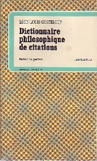 Dictionnaire philosophique de citations - Léon-Louis Grateloup - Livre