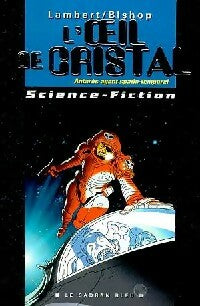 Livrenpoche : Antarès, agent spatio-temporel Tome II : L'oeil de cristal - Christophe Lambert, Stéphane Bishop - Livre