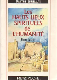 Livrenpoche : Les hauts lieux spirituels de l'humanité - Pierre Mariel - Livre