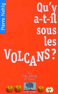Livrenpoche : Qu'y a-t-il sous les volcans ? - Pierre Nehlig - Livre