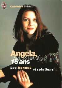 Livrenpoche : Angela, 15 ans Tome II : Les bonnes résolutions - Catherine Clark - Livre