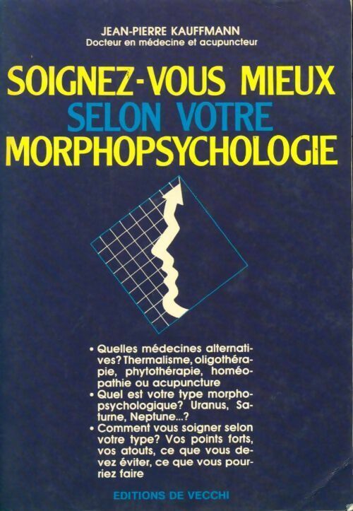 Livrenpoche : Soignez-vous mieux selon votre morphophsychologie - Jean-Pierre Kauffman - Livre
