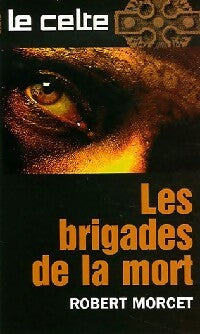 Les brigades de la mort - Robert Morcet - Livre