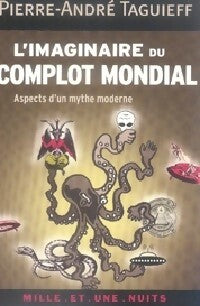 Imaginaire du complot : Aspects d'un mythe moderne - Pierre-André Taguieff - Livre