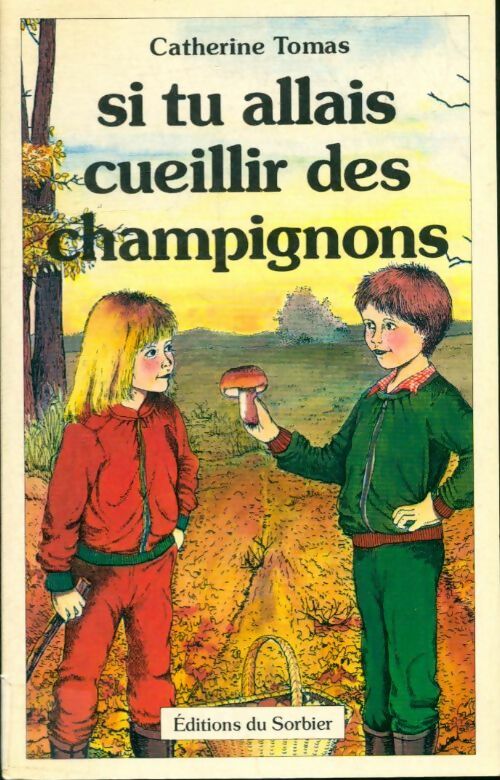 Livrenpoche : Si tu allais cueillir des champignons - Catherine Tomas - Livre