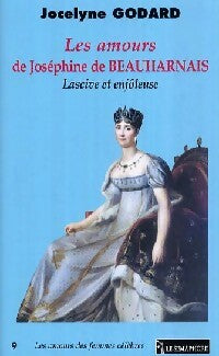 Livrenpoche : Les amours de Joséphine de Beauharnais lascive et enjôleuse - Jocelyne Godard - Livre