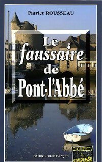 Le faussaire de Pont-L'Abbé - Patrick Rousseau - Livre