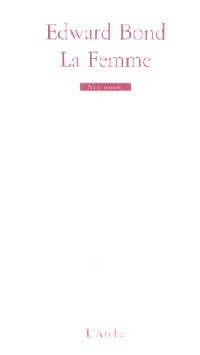 Livrenpoche : La femme : Scènes de guerre et de liberté - Edward Bond - Livre