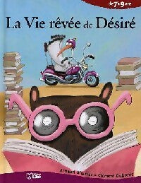 Livrenpoche : La vie rêvée de Désiré - Arnaud Alméras - Livre