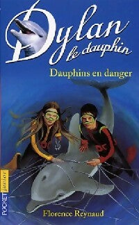 Livrenpoche : Dylan le dauphin Tome IX : Dauphins en danger - Florence Reynaud - Livre