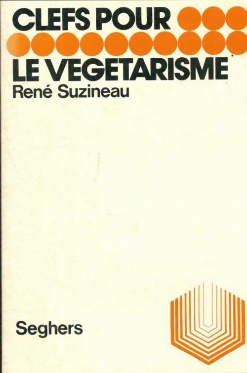 Clefs pour le végétarisme - René Suzineau -  Clefs - Livre