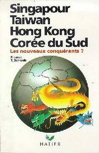 Livrenpoche : Singapour, Taiwan, Hong Kong, Corée du Sud, les nouveaux conquérants - Pascal Lorot, T. Schwob - Livre