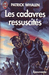Livrenpoche : Les cadavres réssuscités - Patrick Whalen - Livre