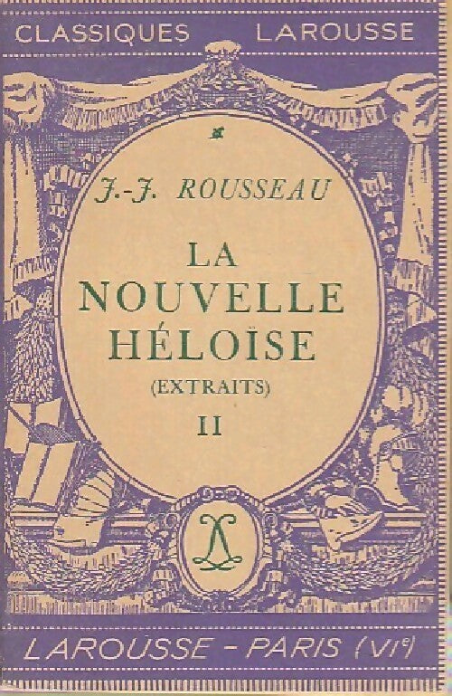 La nouvelle Héloïse (extraits) Tome II - Jean-Jacques Rousseau -  Classiques Larousse - Livre
