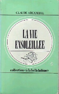 Livrenpoche : La vie ensoleillée - Claude Arcambal - Livre