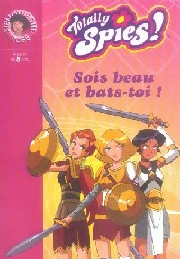 Livrenpoche : Totally Spies ! Tome XV : Sois beau et bats toi ! - Vincent Chalvon - Livre
