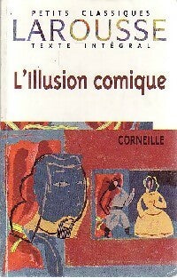 L'illusion comique - Pierre Corneille -  Petits Classiques Larousse - Livre